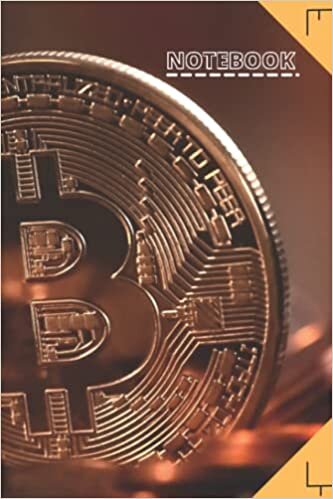 Bitcoin Cryptocurrency Coin Notebook: A Perfect Gift for Bitcoin Lovers, Crypto Nerds, Blockchain Enthusiasts or anyone who is interested in Digital Currency