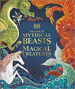 The Book of Mythical Beasts and Magical Creatures: Meet your favourite monsters, fairies, heroes, and tricksters from all around the world indir