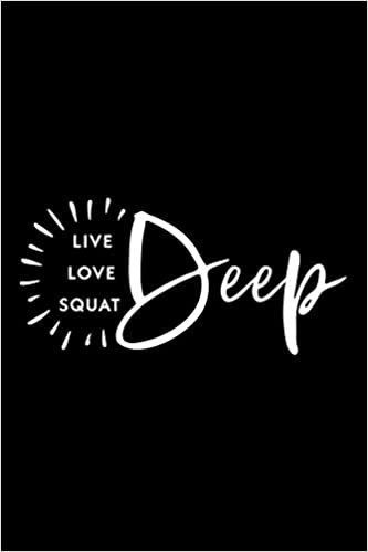 Live Love Squat Deep Workout Logbook for Booty Squat Lovers: Effective Exercise Tracker for Butt Workout ~ Fall in Love with Your Body More indir