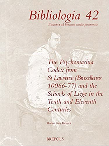 The 'psychomachia' Codex from St. Lawrence (Bruxellensis 10066-77) and the Schools of Liege in the Tenth and Eleventh Centuries (Bibliologia)