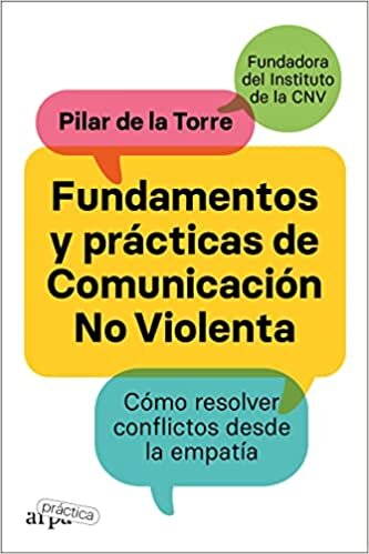 تحميل Fundamentos y prácticas de comunicación no violenta: Cómo resolver conflictos desde la empatía