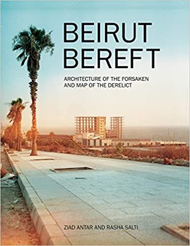تحميل Beirut Bereft: Architecture of the Forsaken and Map of the Derelict