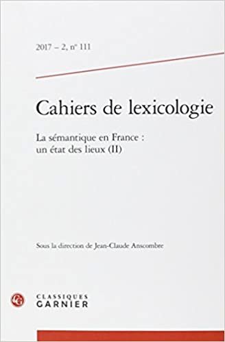 Cahiers de lexicologie: La sémantique en France : un état des lieux (II) (2017) (2017 - 2, n° 111) (Cahiers de lexicologie (111))