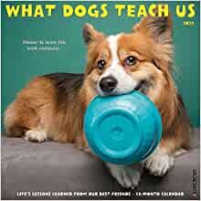 What Dogs Teach Us 2021 Calendar