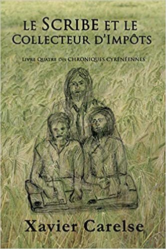 Le Scribe et le Collecteur D'Impots: Livre Quatre des Chroniques Cyreneennes: Volume 4 (Les Chroniques Cyreneennes) indir