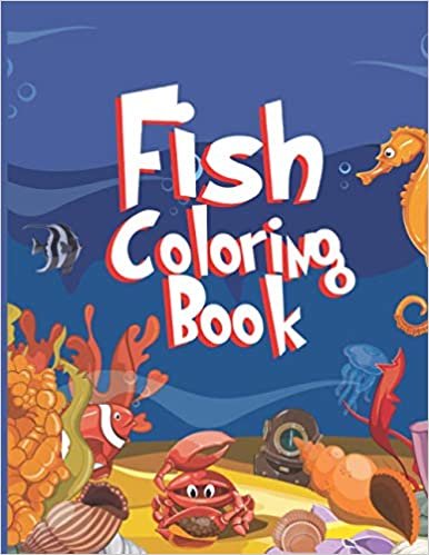 Fish coloring book: Over 30 Coloring Designs for Children Ages 4 5 6 7 8 9 10 - format 8.5x11- pages 30 ... & Colouring Books for Kids, Teens and Adults