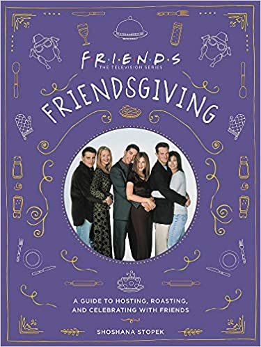 indir Friendsgiving: The Official Guide to Hosting, Roasting, and Celebrating with Friends