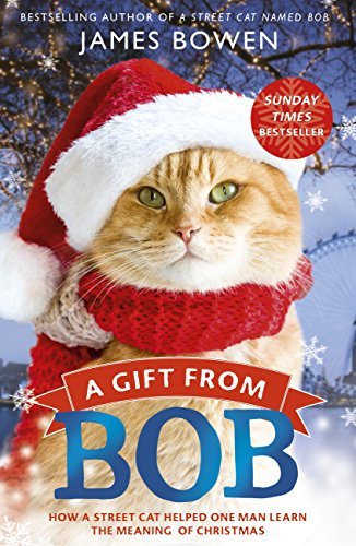 ダウンロード  A Gift from Bob: How a Street Cat Helped One Man Learn the Meaning of Christmas (English Edition) 本