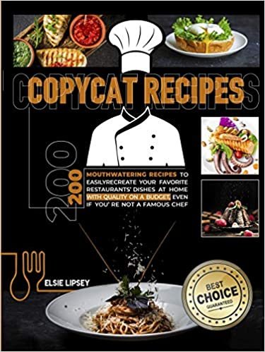 indir Copycat Recipes: 200 Mouthwatering Recipes to Easily Recreate Your Favorite Restaurants&#39; Dishes at Home with Quality on A Budget, Even If You&#39;re Not A Famous Chef