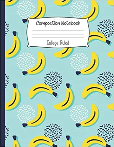 Composition Notebook College Ruled: Funny Banana Notebook | Cute College Ruled Journal for school, college, take notes | For teens, students, teachers, homeschool | Lined paper for Journaling | Cool Christmas Gift or Birthday Present for Adults and Kids