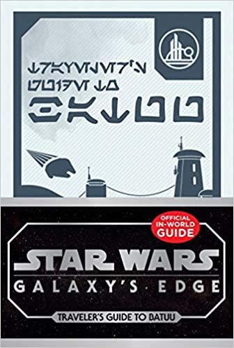 ダウンロード  Star Wars: Galaxy's Edge: Traveler's Guide to Batuu (Star Wars Galaxy's Edge) 本
