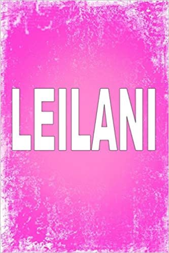 تحميل Leilani: 100 Pages 6&quot; X 9&quot; Personalized Name on Journal Notebook