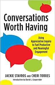 ダウンロード  Conversations Worth Having: Using Appreciative Inquiry to Fuel Productive and Meaningful Engagement 本