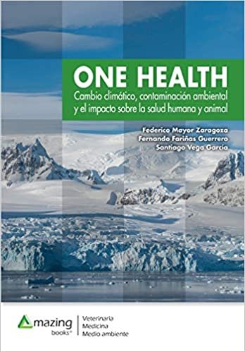تحميل One Health: Cambio climatico, contaminacion ambiental y el impacto sobre la salud humana y animal.
