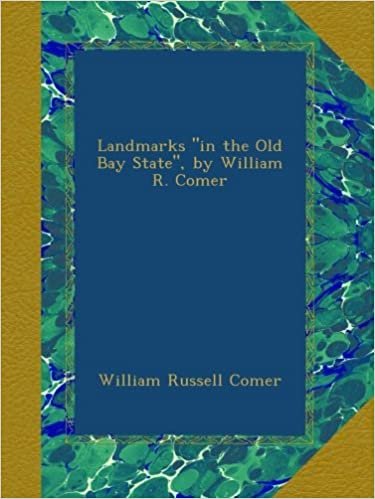 Landmarks "in the Old Bay State", by William R. Comer indir
