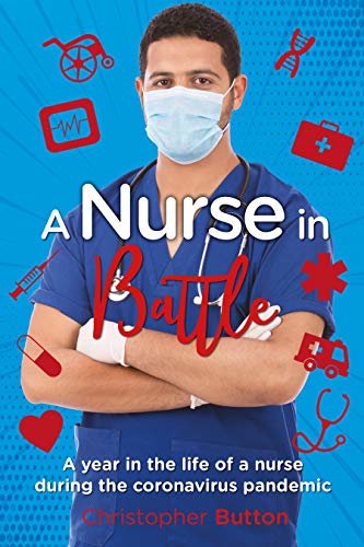 ダウンロード  A nurse in Battle: A year in the life of a nurse during the coronavirus battle (English Edition) 本
