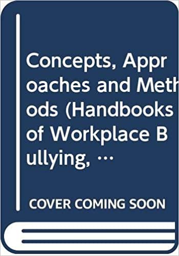 Concepts, Approaches and Methods (Handbooks of Workplace Bullying, Emotional Abuse and Harassment, 1)