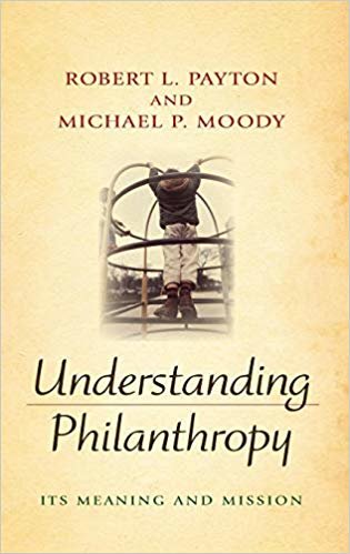 Understanding Philanthropy: Its Meaning and Mission (Philanthropic and Nonprofit Studies)