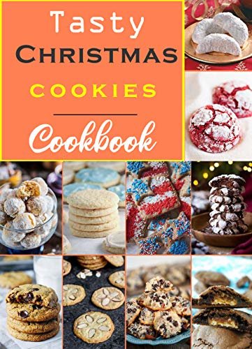 Tasty Christmas Cookies Cookbook: Quick and easy cookies Recipe book (English Edition)