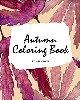 Autumn Coloring Book for Young Adults and Teens (8x10 Coloring Book / Activity Book)