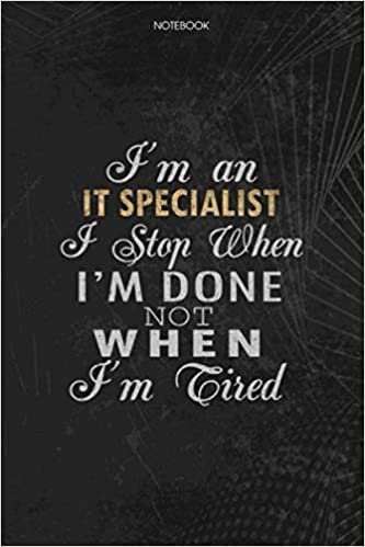 Notebook Planner I'm An It Specialist I Stop When I'm Done Not When I'm Tired Job Title Working Cover: Journal, 114 Pages, 6x9 inch, Lesson, Money, Schedule, To Do List, Lesson indir