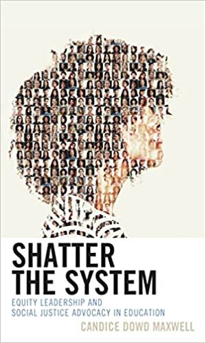 تحميل Shatter the System: Equity Leadership and Social Justice Advocacy in Education