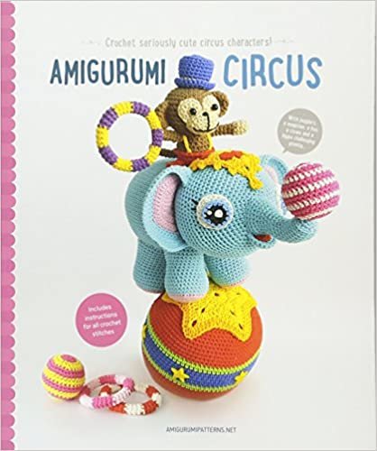 ダウンロード  Amigurumi Circus: Crochet Seriously Cute Circus Characters 本
