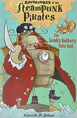 The Leaky Battery Sets Sail (Adventures of the Steampunk Pirates) indir