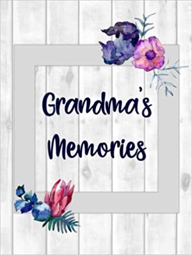 تحميل Grandma&#39;s Memories: Grandma Journal for Grandchild - Life Story and Keepsake Book of Grandmother Legacy - Guided Prompts and Questions - Color Interior, Hard Cover