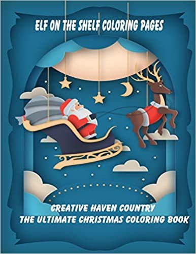The Ultimate Christmas Creative Haven Country Coloring Book, Elf on the Shelf coloring pages: Fun Children’s Christmas Gift or Present for Toddlers & Kids Beautiful Pages to Color with Santa Claus, Reindeer, Snowmen & More! ダウンロード