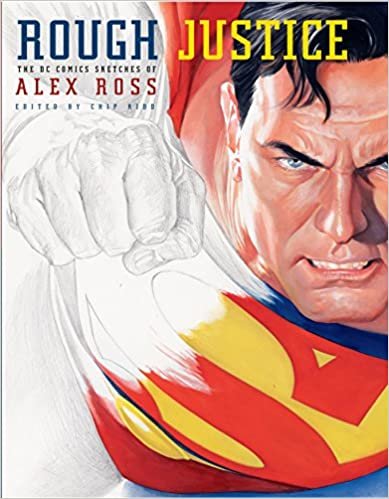 ダウンロード  Rough Justice: The DC Comics Sketches of Alex Ross (Pantheon Graphic Library) 本