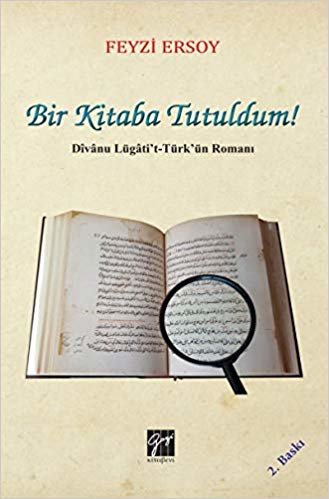 Bir Kitaba Tutuldum!: Divanu Lügati't-Türk'ün Romanı indir