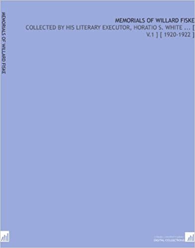 Memorials of Willard Fiske: Collected by His Literary Executor, Horatio S. White ... [ V.1 ] [ 1920-1922 ] indir