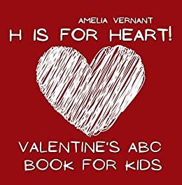 ダウンロード  H is for Heart - Valentine's ABC Book for Kids: Teach Your Kid about Love Symbols! Simple Book for Kids Aged 3-6, Minimalistic and Very Simple Pictures, ... eBooks by Amelia Vernant) (English Edition) 本