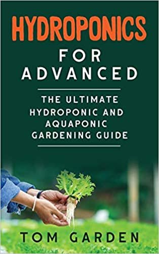 indir Hydroponics for Advanced: The Ultimate Hydroponic and Aquaponic Gardening Guide