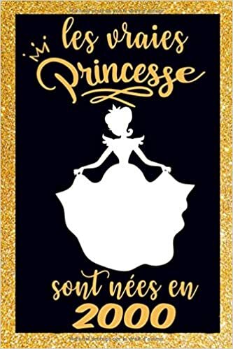 les vraies princesse sont nées en2000: Carnet de notes pour les femmes et filles comme cadeau d'anniversaire 6x9 pouces, 120 pages indir