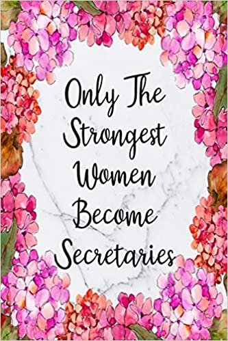 Only The Strongest Women Become Secretaries: Cute Address Book with Alphabetical Organizer, Names, Addresses, Birthday, Phone, Work, Email and Notes