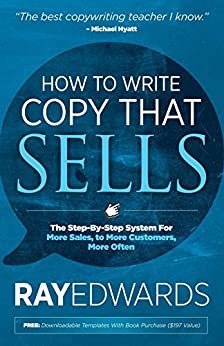 How to Write Copy That Sells: The Step-By-Step System for More Sales, to More Customers, More Often (English Edition)
