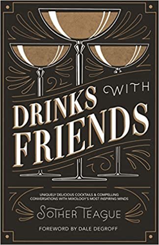 ダウンロード  Drinks With Friends: Uniquely Delicious Cocktails & Compelling Conversations With Mixology's Most Inspiring Minds 本