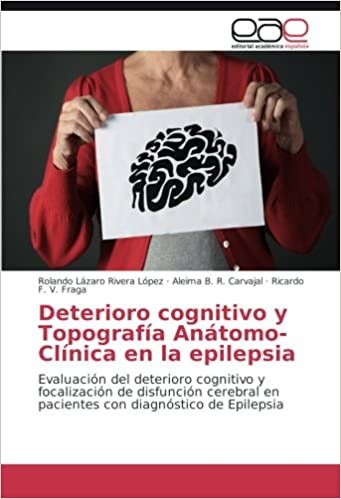 Deterioro cognitivo y Topografía Anátomo-Clínica en la epilepsia: Evaluación del deterioro cognitivo y focalización de disfunción cerebral en pacientes con diagnóstico de Epilepsia