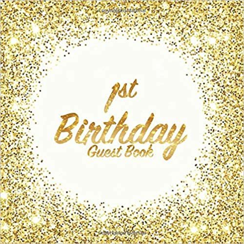 تحميل 1st Birthday Guest Book: Party celebration keepsake for family and friends to write best wishes, messages or sign in (Square Golden Glitter Print)