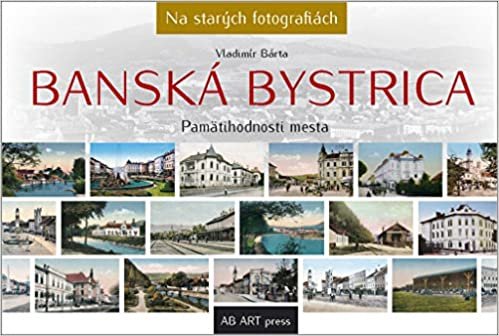Banská Bystrica: Pamätihodnosti mesta (2018)