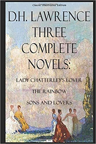 D.H. Lawrence - Three Complete Novels: Lady Chatterley's Lover, The Rainbow, Sons and Lovers - Classic Illustrated Edition indir