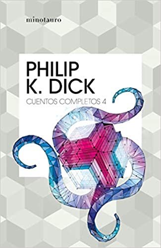 Cuentos completos IV  (Philip K. Dick ) (Bibliotecas de Autor, Band 4)