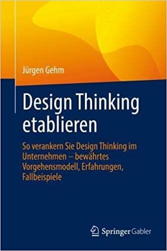 تحميل Design Thinking etablieren: So verankern Sie Design Thinking im Unternehmen – bewährtes Vorgehensmodell, Erfahrungen, Fallbeispiele