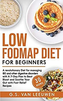 ダウンロード  Low-FODMAP Diet for Beginners: A revolutionary Diet for managing IBS and other digestive disorders with A 7-Day Plan to Beat Bloat and Soothe Your Gut with Fast Relief Recipes (English Edition) 本