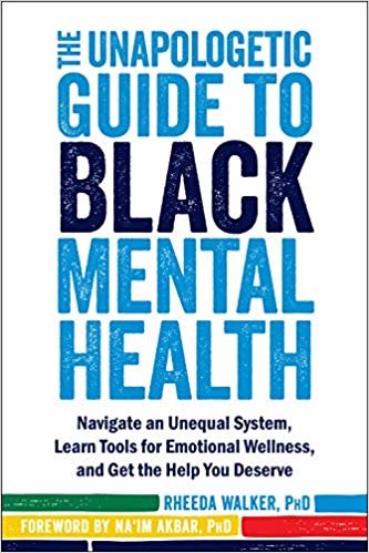 اقرأ The Unapologetic Guide to Black Mental Health: Navigate an Unequal System, Learn Tools for Emotional Wellness, and Get the Help you Deserve الكتاب الاليكتروني 