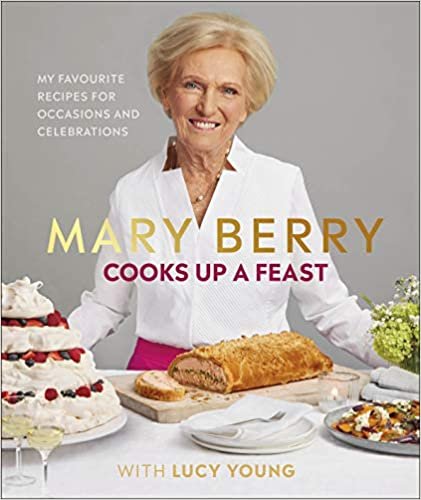 Mary Berry Cooks Up A Feast: Favourite Recipes for Occasions and Celebrations ダウンロード