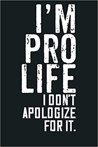 indir I M Pro Life I Don T Apologize For It Pence Prolife: Notebook Planner - 6x9 inch Daily Planner Journal, To Do List Notebook, Daily Organizer, 114 Pages