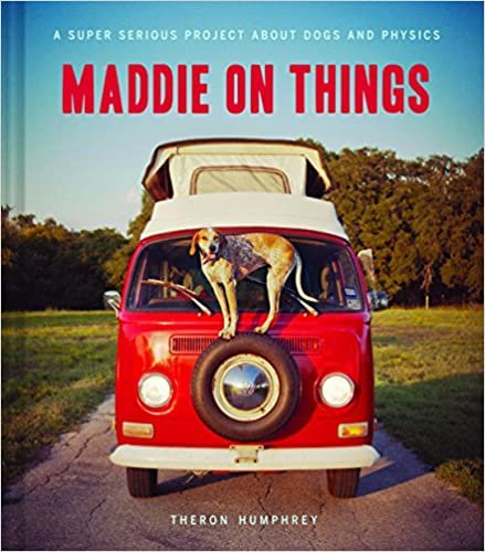 ダウンロード  Maddie on Things: A Super Serious Project About Dogs and Physics 本